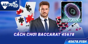 Cách chơi Baccarat 45678
