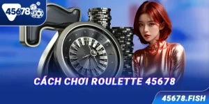 Cách chơi Roulette 45678