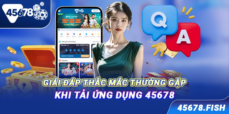 Giải đáp thắc mắc thường gặp khi tải ứng dụng 45678