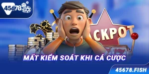 Mất kiểm soát khi cá cược