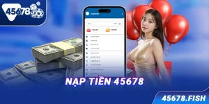 Nạp tiền 45678